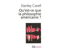 Qu'est-ce que la philosophie américaine ? De Wittgenstein à Emerson - Stanley Cavell - Gallimard - Poche - Essai