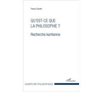 Qu'est-ce que la philosophie ? Recherche kantienne - Pascal Gaudet - L'harmattan - broché - Essai