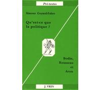 Qu'est ce que la politique ? : Bodin, Rousseau et Aron