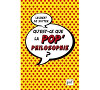 Qu'est-ce que la pop'philosophie ? - Laurent de Sutter - Puf - broché - Essai