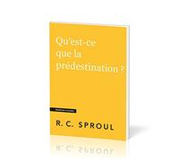 Qu'est-ce que la prédestination ?: Questions cruciales