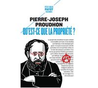 Pierre-Joseph Proudhon – Qu'est-ce que la propriété ? – Poche – Payot