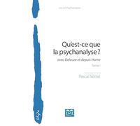 Qu'est-ce que la psychanalyse ?: Avec Deleuze et depuis Hume Tome 1