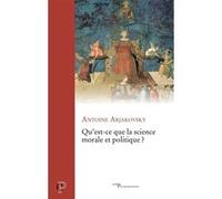 Qu'est-ce que la science morale et politique ? Antoine Arjakovsky (Auteur)