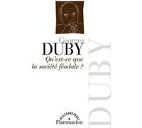 Georges Duby – Qu'est-ce que la société féodale ? – Flammarion
