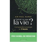 Qu'est-ce que la vie ? Comprendre la biologie en 5 leçons - Sir Paul Nurse - Alisio - broché - Essai