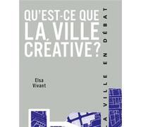Qu'est-ce que la ville créative ? Elsa Vivant (Auteur)