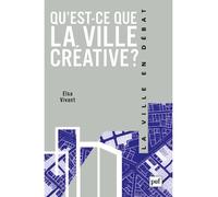 Qu'est-ce que la ville créative ? - Elsa Vivant - Puf - broché - Essai