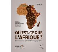 Qu'est-ce que l'Afrique ? Réflexions sur le continent africain et perspectives - Collectif - La Croisee Des Chemins - broché - Essai