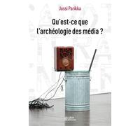 Qu'est-ce que l'archéologie des média ? - Jussi Parikka - Uga - broché - Etude