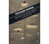 Qu'est-ce que l'art ?: 33 propositions