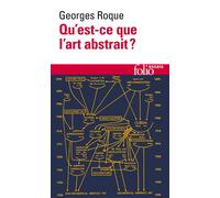 Qu'est-ce que l'art abstrait ? Une histoire de l'abstraction en peinture (1860-1960) - Georges Roque - Gallimard - Poche - Essai