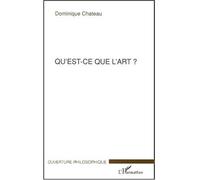 Qu'est-ce que l'art ? - Dominique Chateau - L'harmattan - broché - Essai