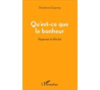 Qu'est-ce que le bonheur Repenser la félicité - Dieudonné Zognong - L'harmattan - broché - Essai