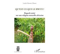 Qu'est-ce que le Bwiti ? – Regard croisé sur une religion naturelle africaine