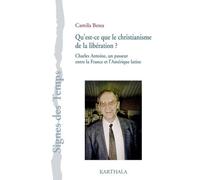 Qu'est-ce que le christianisme de la libération ? : Charles Antoine, un passeur entre la France et l'Amérique latine