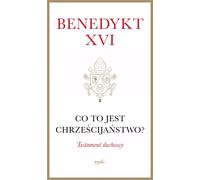 Qu'est-ce que le christianisme ? Un testament spirituel