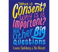 Qu'est-ce que le consentement ? Pourquoi est-ce important ? Et d'autres grandes questions