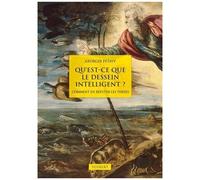 Qu'est-Ce Que Le Dessein Intelligent ? - Comment En Réfuter Les Thèses ?