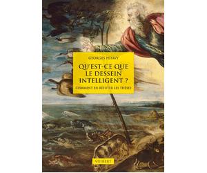 Qu'est-ce que le dessein intelligent ? Comment en réfuter les thèses - Georges Petavy - Vuibert - broché - Essai