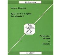 Qu'est-ce que le droit?: Aristote, Wolff & Fichte