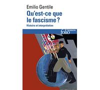 Emilio Gentile – Qu'est-ce que le fascisme ? – Histoire et interprétation