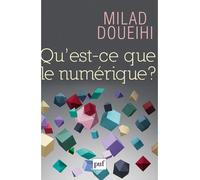 Qu'est-ce que le numérique ? - Milad Doueihi - Puf - broché - Guide