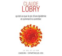 Qu'est-ce que le pic d'une épidémie et comment le contrôler - Claude Lobry - Spartacus Idh - broché - Etude