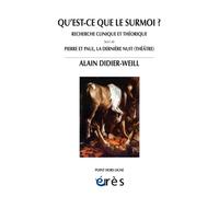 Qu'est-ce que le surmoi ? Recherche clinique et théorique Suivi de « pierre et paul, la dernière nuit » (théâtre) - Alain Didier-Weill - Eres - broché - Essai