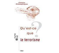 Qu'est-ce que le terrorisme? - Cyrille Bret - Vrin - broché - Essai
