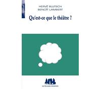 Qu'est-ce que le théâtre ? Hervé Blutsch (Auteur), Benoît Lambert (Auteur)