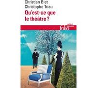 Christian Biet, Christophe Triau – Qu'est-ce que le théâtre ? – Essai – Broché (Gallimard)