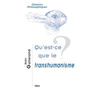 Qu'est-ce que le transhumanisme ?