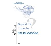 Qu'est-ce que le transhumanisme? - Alain Gallerand - Vrin - broché - Essai