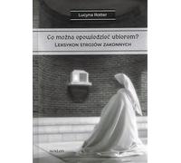 Qu'est-ce que le vêtement peut révéler ? Volume 2 Lexique des costumes religieux - Lucyna Rotter (Literatur, Kultur auf Polnisch)