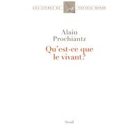 Qu'est-ce que le vivant ? - Alain Prochiantz - Seuil - broché - Essai