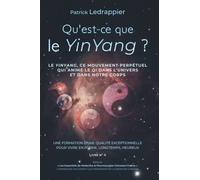 Qu'est ce que le YinYang ?: LE YINYANG, CE MOUVEMENT PERPETUEL QUI ANIME LE QI DANS L'UNIVERS ET DANS NOTRE CORPS