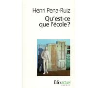 Henri Pena-Ruiz – Qu'est-ce que l'école ? – Essai – Poche – Gallimard