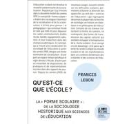 Qu'est-ce que l'école ? La « forme scolaire » : de la sociologie historique aux sciences de l'éducation - Francis Lebon - Le Bord De L'eau Eds - broché - Essai