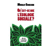 Qu'est-ce que l'ecologie sociale ? - Murray Bookchin - Atelier Creation Libertaire - broché - Essai