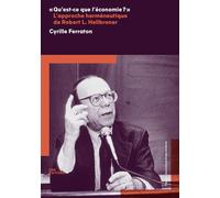 Qu'est-ce que l'economie ? l'approche hermeneutique de robert l. he ilbroner - Cyrille Ferraton - Ens Lyon-Inrp - broché - Etude