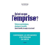 Qu'est-ce que l'emprise - Comprendre les mécanismes de prédation pour s'en prémunir Anne-Clotilde Ziégler (Auteur)