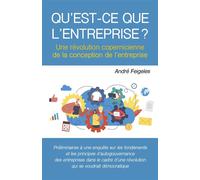 Qu'est-ce que l'entreprise ? Une révolution copernicienne de la conception de l'entreprise - André Feigeles - Librinova - broché - Essai
