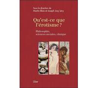 Qu'est-ce que l'érotisme ? Philosophie, sciences sociales, clinique
