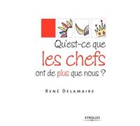 Qu'est-ce que les chefs ont de plus que nous ?