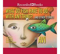 Qu'est-ce Que Les Poissons Ont à Voir avec Quoi Que ce Soit: Et d'autres Histoires [Import]