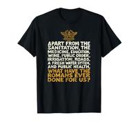 Qu'est-ce Que Les Romains Ont déjà Fait pour Nous, affligés et drôles T-Shirt