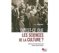 Qu'est-ce que les sciences de la culture ? Max Weber (Auteur), Nicolas Chauvat (Auteur)
