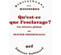 Olivier Grenouilleau – Qu'est-ce que l'esclavage ? – Une histoire globale – Gallimard – Broché