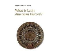 Qu'est-ce que l'histoire de l'Amérique latine ? (Série "Qu'est-ce que l'histoire ?")